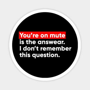 You Are On Mute is the answear. Magnet